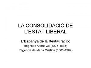 LA CONSOLIDACI DE LESTAT LIBERAL LEspanya de la