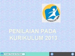 PENILAIAN PADA KURIKULUM 2013 Sosialisasi KTSP dan Hasil