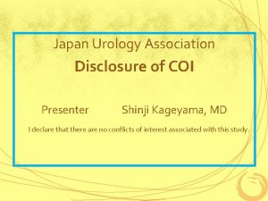 Japan Urology Association Disclosure of COI Presenter Shinji