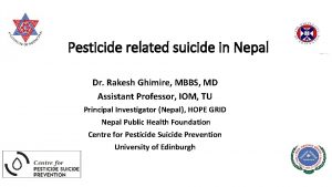 Pesticide related suicide in Nepal Dr Rakesh Ghimire