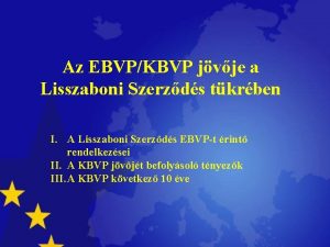 Az EBVPKBVP jvje a Lisszaboni Szerzds tkrben I