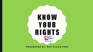 KNOW YOUR RIGHTS PRESENTED BY OUR PLACE PEEL
