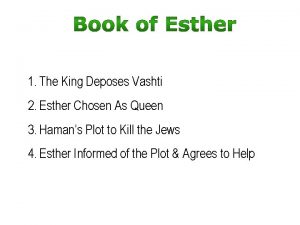 1 The King Deposes Vashti 2 Esther Chosen