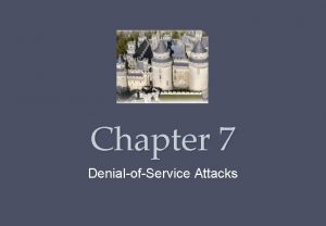 Chapter 7 DenialofService Attacks DenialofService Do S Attack