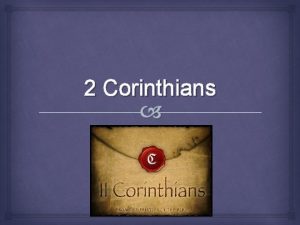 2 Corinthians 2 Corinthians Pick a topic and