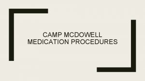CAMP MCDOWELL MEDICATION PROCEDURES CAMP MCDOWELL STOCK MEDICATION