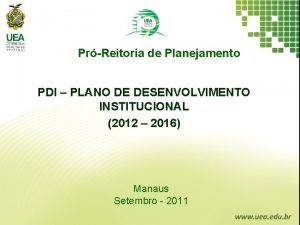 PrReitoria de Planejamento PDI PLANO DE DESENVOLVIMENTO INSTITUCIONAL