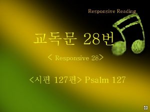 Responsive Reading 28 Responsive 28 127 Psalm 127