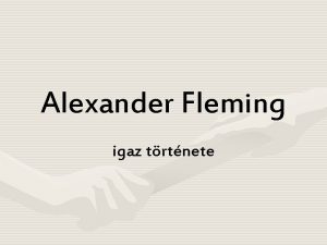 Alexander Fleming igaz trtnete A frfit Flemingnek hvtk
