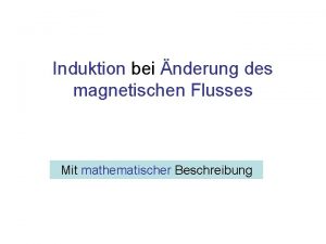 Induktion bei nderung des magnetischen Flusses Mit mathematischer