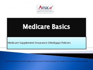 Medicare Basics Medicare Supplement Insurance Medigap Policies Once