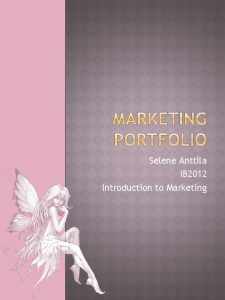 Selene Anttila IB 2012 Introduction to Marketing What