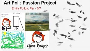 Art Pol Passion Project Emily Pollok Per 57