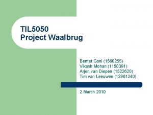 TIL 5050 Project Waalbrug Bernat Goni 1560255 Vikash