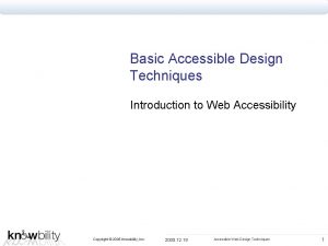 Basic Accessible Design Techniques Introduction to Web Accessibility