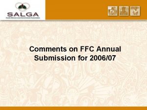 Comments on FFC Annual Submission for 200607 COMMENTS