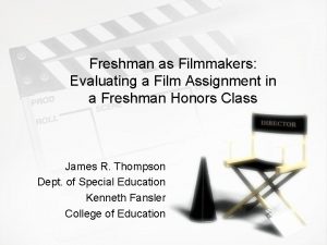 Freshman as Filmmakers Evaluating a Film Assignment in