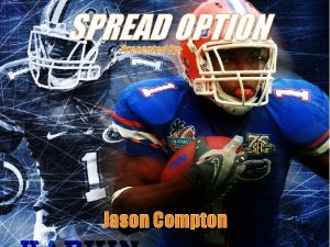 SPREAD OPTION Presented By Jason Compton SPREAD OPTION