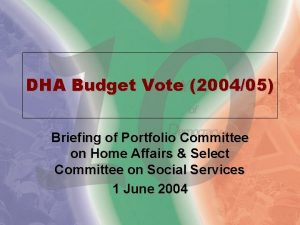 DHA Budget Vote 200405 Briefing of Portfolio Committee