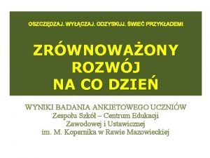 OSZCZDZAJ WYCZAJ ODZYSKUJ WIE PRZYKADEM ZRWNOWAONY ROZWJ NA