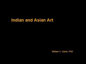 Indian and Asian Art William V Ganis Ph
