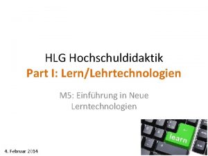 HLG Hochschuldidaktik Part I LernLehrtechnologien M 5 Einfhrung