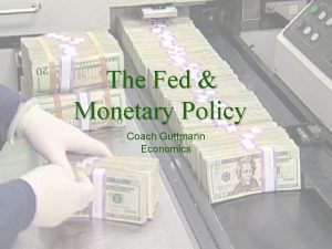 The Fed Monetary Policy Coach Guttmann Economics The