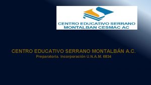 CENTRO EDUCATIVO SERRANO MONTALBN A C Preparatoria Incorporacin
