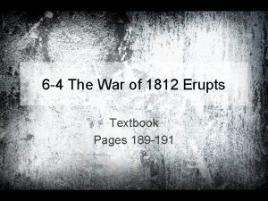 6 4 The War of 1812 Erupts Textbook