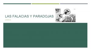 LAS FALACIAS Y PARADOJAS LGICA LAS FALACIAS DE