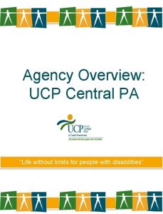 Agency Overview UCP Central PA Life without limits