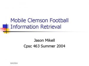 Mobile Clemson Football Information Retrieval Jason Mikell Cpsc