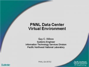 PNNL Data Center Virtual Environment Guy C Wilcox