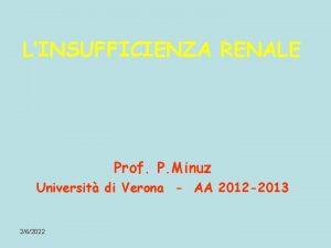 LINSUFFICIENZA RENALE Prof P Minuz Universit di Verona
