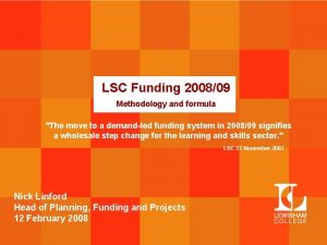 LSC Funding 200809 Methodology and formula The move
