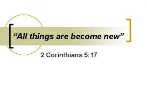 All things are become new 2 Corinthians 5