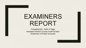 EXAMINERS REPORT Presented By Ashli O Page Assistant