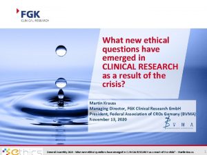 What new ethical questions have emerged in CLINICAL