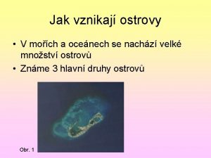 Jak vznikaj ostrovy V moch a ocenech se