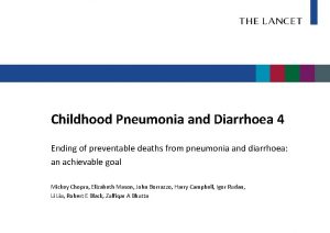 Childhood Pneumonia and Diarrhoea 4 Ending of preventable