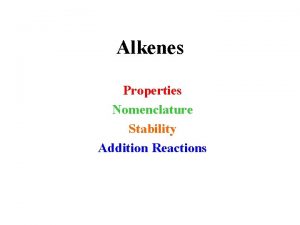 Alkenes Properties Nomenclature Stability Addition Reactions Ethylene Electron