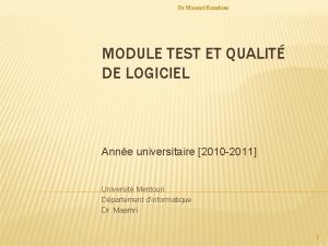 Dr Maamri Ramdane MODULE TEST ET QUALIT DE