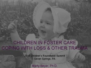 CHILDREN IN FOSTER CARE COPING WITH LOSS OTHER