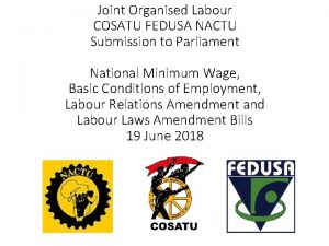 Joint Organised Labour COSATU FEDUSA NACTU Submission to