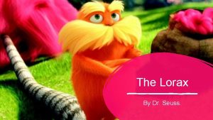 The Lorax By Dr Seuss Look Out During