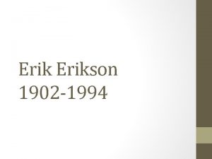 Erikson 1902 1994 Brief bio Stage 1 Oral