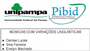 MSICAS COM VARIAES LINGUSTICAS Denise Lucas Ilma Ferreira