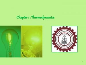 Chapter 1 Thermodynamics 1 1 1 Thermodynamic systems