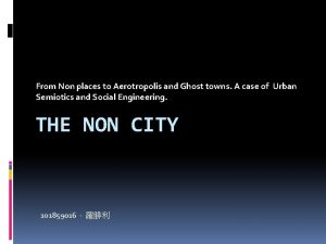 From Non places to Aerotropolis and Ghost towns