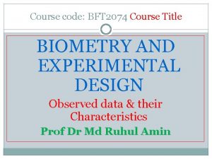 Course code BFT 2074 Course Title BIOMETRY AND